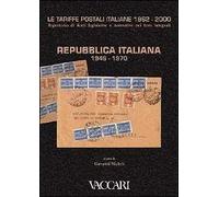 Le tariffe postali italiane 1862-2000. Vol. 4\1: Repubblica Italiana 1946-1970.