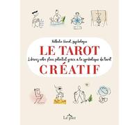Le tarot créatif: Une méthode originale pour découvrir de nouvelles facettes de soi