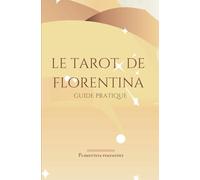 Le tarot de Florentina: Un livret simplifié pour comprendre et interpréter le tarot