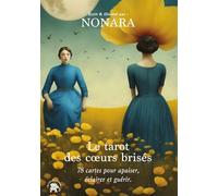 Le tarot des coeurs brisés: 78 cartes pour apaiser, éclairer et guérir.