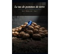 Le tas de pommes de terre: Tome 1