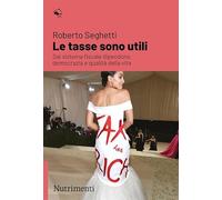 Le tasse sono utili. Dal sistema fiscale dipendono democrazia e qualità della vita