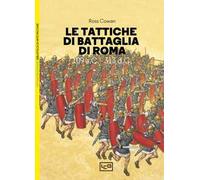 Le tattiche di battaglia di Roma. 109 a.C.-313 d.C.