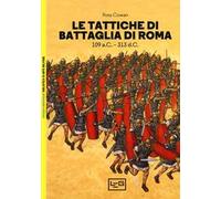 Le tattiche di battaglia di Roma. 109 a.C.-313 d.C.