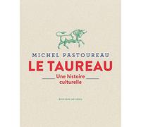 Le taureau: Une histoire culturelle