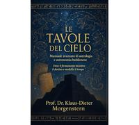 Le Tavole del Cielo: Manuale avanzato di astrologia e astronomia babilonese