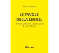 Le tavole della legge. Divagazioni sul linguaggio e sul futuro