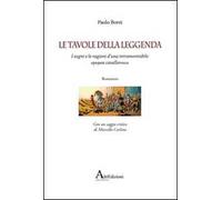 Le tavole della leggenda. I sogni e le ragioni d'una intramontabile epopea cavalleresca