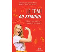 Le TDAH au féminin: Célébrez vos forces et dépassez vos limites