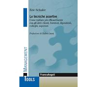 Le tecniche assertive. Come trattare più efficacemente con gli altri: clie...