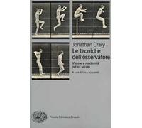 Le tecniche dell'osservatore. Visione e modernità nel XIX secolo