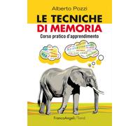 Le tecniche di memoria. Corso pratico d'apprendimento - Pozzi Alberto