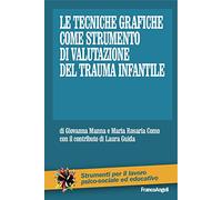 Le tecniche grafiche come strumento di valutazione del trauma infantile