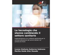 Le tecnologie che stanno cambiando il settore sanitario: Implementazione di un software gestionale per la commercializzazione dei servizi sanitari nel cantone di Chone