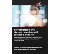 Le tecnologie che stanno cambiando il settore sanitario: Implementazione di un software gestionale per la commercializzazione dei servizi sanitari nel cantone di Chone