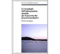 Le tecnologie dell'informazione spaziale per il governo dei processi insediativi