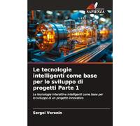 Le tecnologie intelligenti come base per lo sviluppo di progetti Parte 1: Le tecnologie interattive intelligenti come base per lo sviluppo di un progetto innovativo