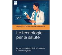 Le tecnologie per la salute: Dove la ricerca clinica incontra il futuro digitale