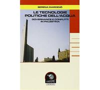 Le tecnologie politiche dell'acqua. Governance e conflitti in Palestina - ...