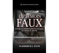 Le Témoin Faux: Un Examen des Doctrines des Témoins de Jéhovah