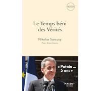 Le temps béni des vérités: Nikolas Sarcozy "Putain... 5 ans !"