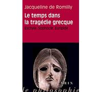 Le Temps Dans La Tragedie Grecque: Eschyle, Sophocle, Euripide