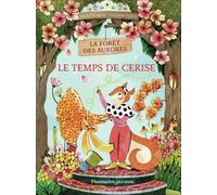 Le temps de Cerise: La forêt des Aurores