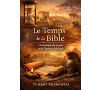 Le Temps de la Bible: Chronologie du monde et de l’histoire biblique