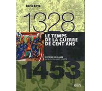Le temps de la Guerre de Cent Ans 1328-1453: Version compacte