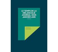Le temps de la mélancolie Journal 2025 Janvier juin