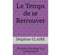 Le Temps de se Retrouver: Elle devait juste passer à La Rochefoucauld