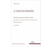 Le temps des monstres (Tome 4): Conscience humaine et violence de l'État dans quelques mythes et oeuvres majeures de la littérature occidentale: Tome quatrième, Le temps des monstres