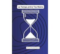 Le Temps entre Tes Mains