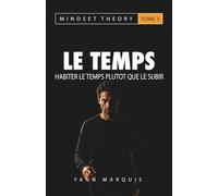 Le temps: Habiter le temps plutôt que le subir