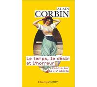 Le temps, le désir et l'horreur: Essais sur le XIXe siècle