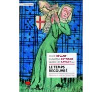 Le temps recouvré: Mémoire et oubli au Moyen Age