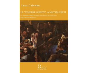 Le "tenebre oneste" di Mattia Preti. Un simposio di amici di Galileo nell'Allego
