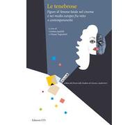Le tenebrose. Figure di femme fatale nel cinema e nei media europei fra mito e contemporaneità
