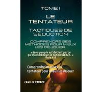 Le tentateur - TOME I: Comprendre les ruses du tentateur pour mieux les déjouer