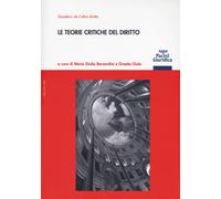 Le teorie critiche del diritto - Bernardini, Giolo