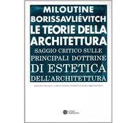 Le teorie della architettura. Saggio critico.