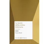 Le teorie della critica letteraria - Muzzioli Francesco