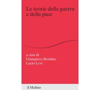 Le teorie della guerra e della pace - 2024 - Il Mulino (Percorsi)