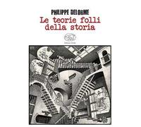 Le teorie folli della storia