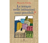 Le terapie nelle istituzioni sono possibili? - Utrilla Manuela