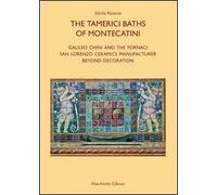 Le terme tamerici di Montecatini. Galileo Chini e le fornaci San Lorenzo oltre la decorazione. Ediz. inglese
