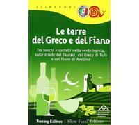Le terre del Greco e del Fiano. Tra boschi e castelli nella verde Irpinia, sulle strade del Taurasi, del Greco di Tufo e del Fiano di Avellino