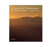Le terre del Palmezzano. Viaggio nelle Romagne. Ediz. italiana e inglese