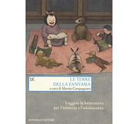 Libri Terre Della Fantasia. Leggere La Letteratura Per L'infanzia E L'adolescenz