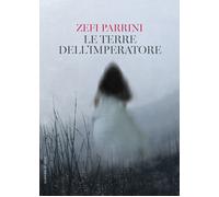 Le terre dell'imperatore - Parrini Zefi